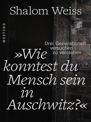 cover image of "Wie konntest du Mensch sein in Auschwitz?"